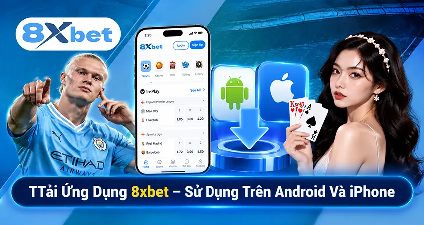 Tải Ứng Dụng 8xbet – Sử Dụng Trên Android Và iPhone